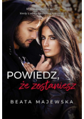 Powiedz, że zostaniesz