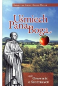 Uśmiech Pana Boga czyli opowieści o Szczyrzycu
