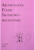 Archeologia Polski Środkowo - Wschodniej Tom IX