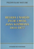 Religia i naród życie i myśl Jana Koźmiana 1814 1877