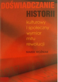 Doświadczanie historii kulturowy i społeczny wymiar mitu rewolucji
