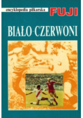 Encyklopedia piłkarska FUJI   Biało czerwoni