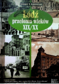 Łódź przełomu wieków XIX / XX