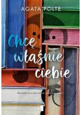 Chcę właśnie ciebie