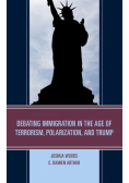 Debating Immigration in the Age of Terrorism, Polarization, and Trump