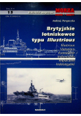 Morza statki i okręty Nr 13  Brytyjskie lotniskowce typu Illustrious