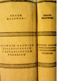 Słownik nazwisk zoologicznych i botanicznych polskich reprinty z około 1898 r Tom 1 i 2