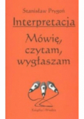 Interpretacja Mówię czytam wygłaszam
