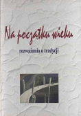 Na początku wieku rozważania o tradycji