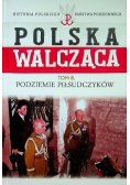 Polska walcząca Tom 8 Podziemie Piłsudczyków