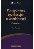 Postępowanie egzekucyjne w administracji. Komentarz