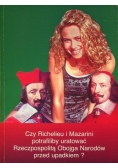 Czy Richelieu i Mazarini potrafiliby uratować Rzeczpospolitą Obojga Narodów przed upadkiem?