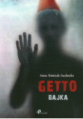 Kościuk-Suchocka Anna - Getto Bajka