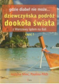 Gdzie diabeł nie może... Dziewczyńska podróż dookoła świata z Warszawy lądem do Bali