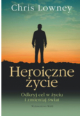 Chris Lowney - Heroiczne życie