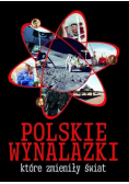 Polskie wynalazki, które zmieniły świat