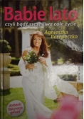 Babie lato: czyli bądź szczęśliwa całe życie+autograf