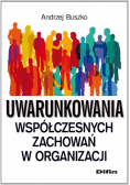 Uwarunkowania współczesnych zachowań w organizacji
