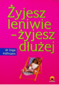 Żyjesz leniwie żyjesz dłużej