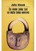 Za mało żeby żyć za dużo żeby umrzeć