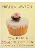 How to be a domestic Goddess