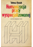 Humanizacja pracy wyspecjalizowanej