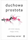 Duchowa prostota Jak mieć więcej, mając mniej