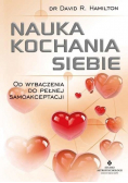 Nauka kochania siebie. Od wybaczenia do pełnej samoakceptacji