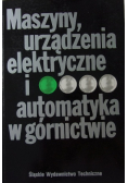Maszyny urządzenia elektryczne i automatyka w górnictwie
