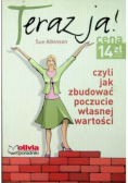 Teraz ja czyli jak zbudować poczucie własnej wartości