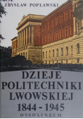 Dzieje Politechniki Lwowskiej 1844 - 1945