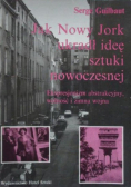 Jak Nowy Jork ukradł ideę sztuki nowoczesnej