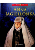 Władcy Polski Tom 34 Anna Jagiellonka