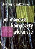 Polimerowe kompozyty włókniste