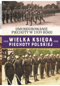 Wielka Księga Piechoty Polskiej Tom 40 Umundurowanie piechoty w 1939 r