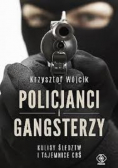 Policjanci i gangsterzy Kulisy śledztw i tajemnice CBŚ