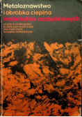 Metaloznawstwo i obróbka cieplna materiałów narzędziowych
