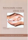 Instytucjonalny wymiar ochrony życia
