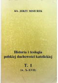 Historia i teologia polskiej duchowości katolickiej Tom 1
