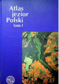 Atlas jezior Polski Tom I