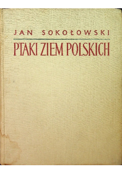 Ptaki ziem polskich Tom 1
