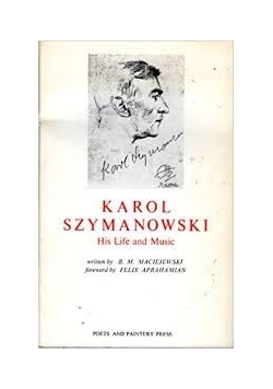 Karol Szymanowski His Life and Music