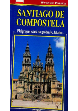 Santiago De Compostela Pielgrzymi szlak do grobu
