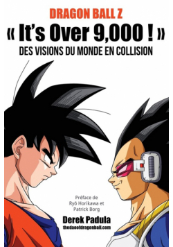 Dragon Ball Z  It's Over 9,000 !  Des visions du monde en collision