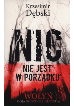 Nic nie jest w porządku. Wołyń