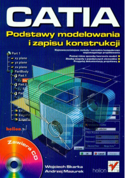 Mazurek Andrzeh - CATIA. Podstawy modelowania i zapisu konstrukcji z płytą CD