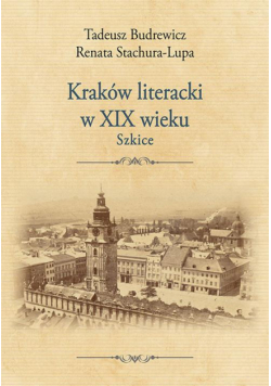 Kraków literacki w XIX wieku. Szkice