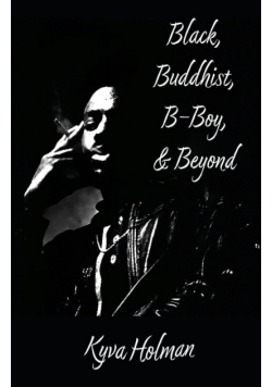 Black, Buddhist, B-Boy, & Beyond