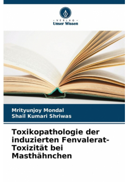 Toxikopathologie der induzierten Fenvalerat-Toxizität bei Masthähnchen