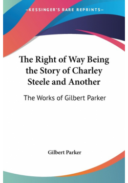 The Right of Way Being the Story of Charley Steele and Another